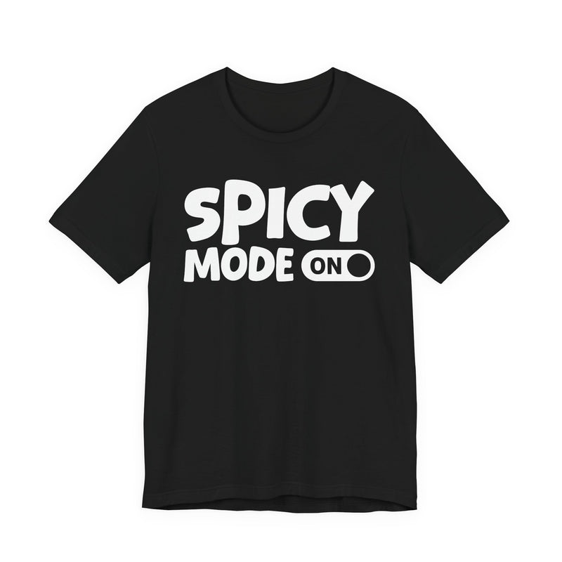Spicy Mode On — Motivational Positive Graphic T-Shirt