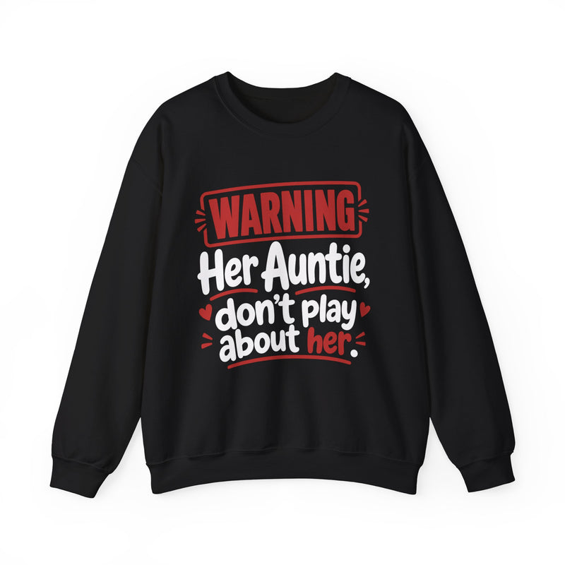 Her Auntie, Don't Play About Her — Funny Parent Child Sweatshirt