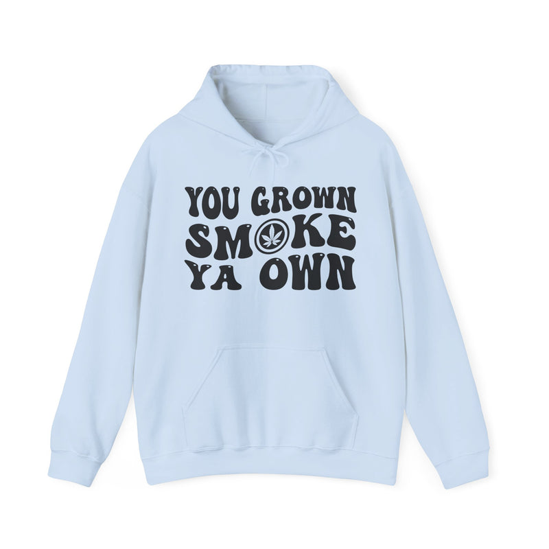 You Grown Smoke Ya Own — Hoodie