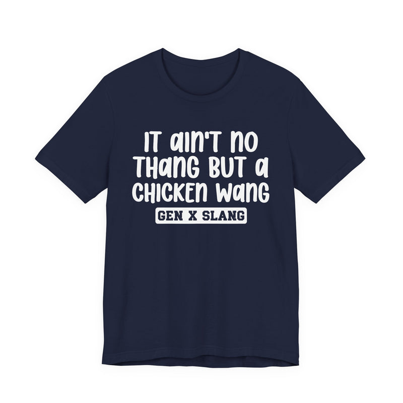 It Ain't No Thang But A Chicken Wang — Bold Statement T‑Shirt