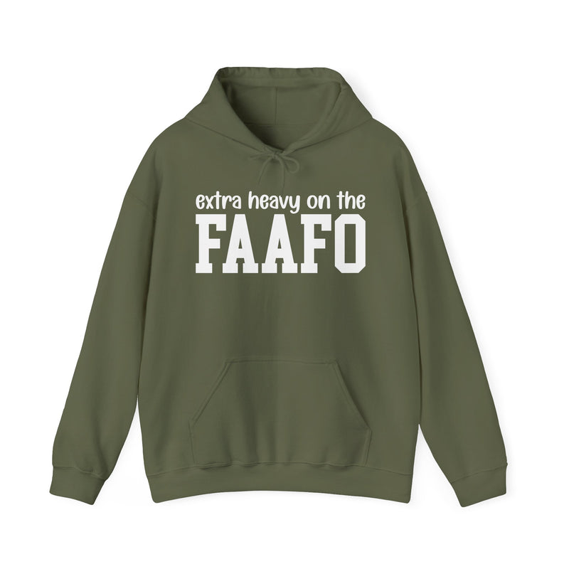 Extra Heavy On The FAAFO — Hoodie