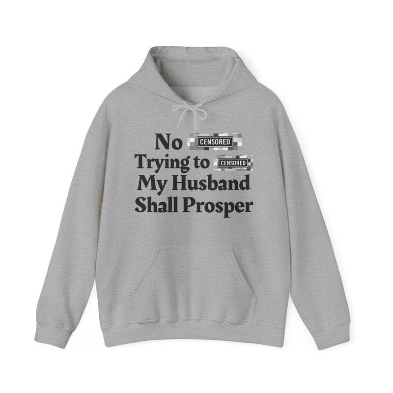 No Bitch Trying To Fuck My Husband Shall Prosper — Hoodie