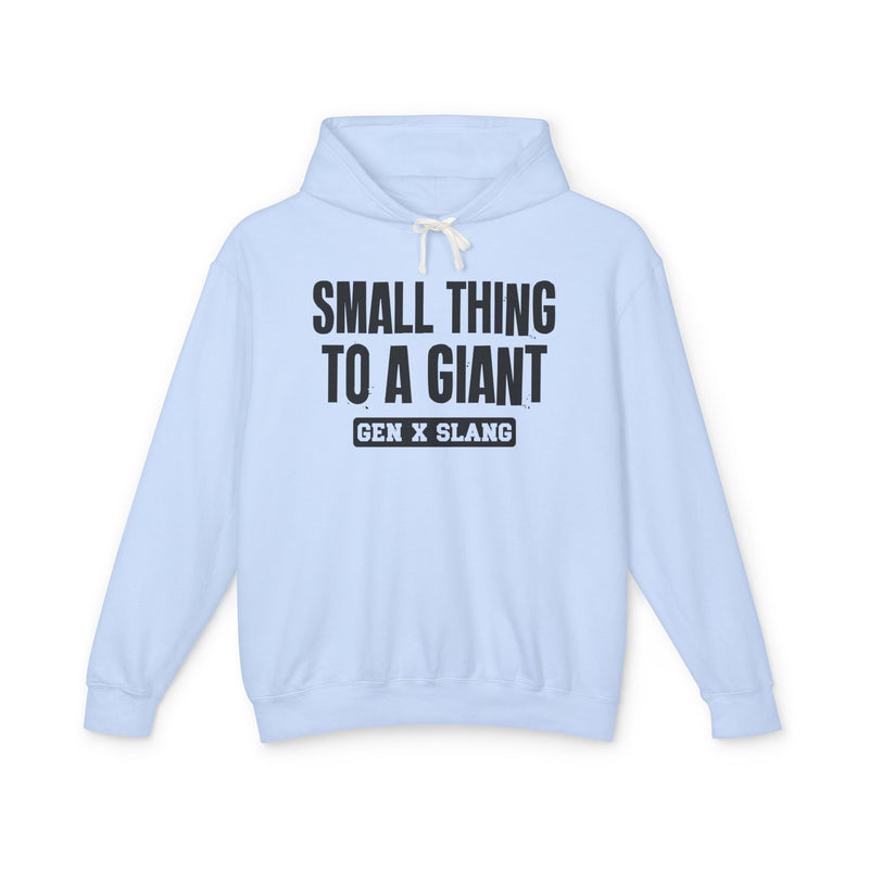 Small Thing To A Giant — Hoodie alternate view 4: Small Thing To A Giant in distressed collegiate lettering. Street Talk Designs old school statement apparel.