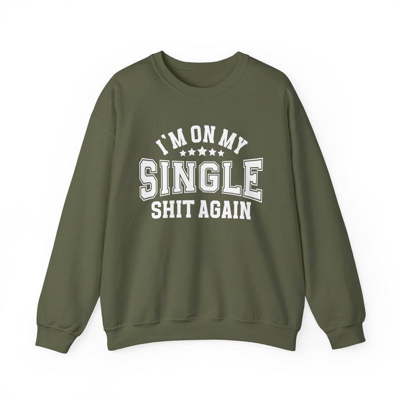 I'm On My Single Shit Again — Sweatshirt