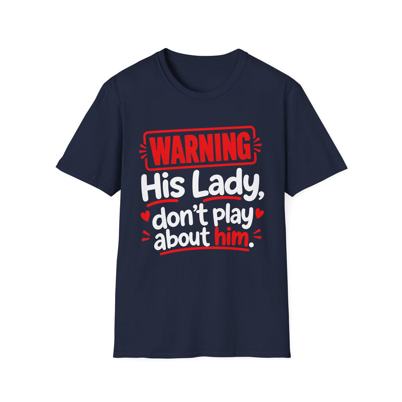 Warning His Lady Don't Play About Him — Tee fabric detail close-up: lettering reading 'WARNING HIS LADY DON'T PLAY ABOUT HIM'. Street Talk Designs family statement apparel.