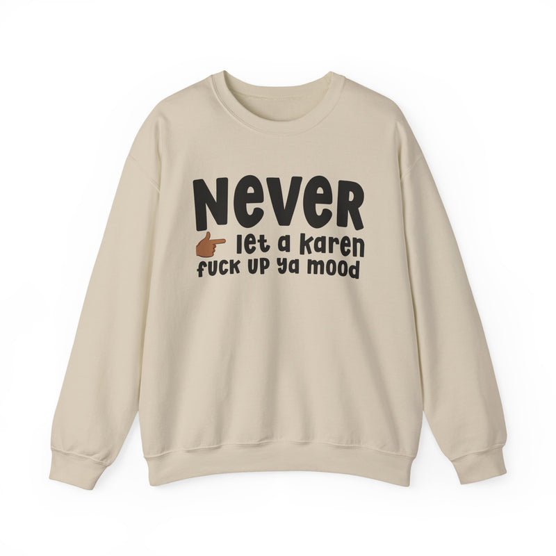 Never Let A Karen Fuck Up Ya Mood — Funny Personal Space Sweatshirt
