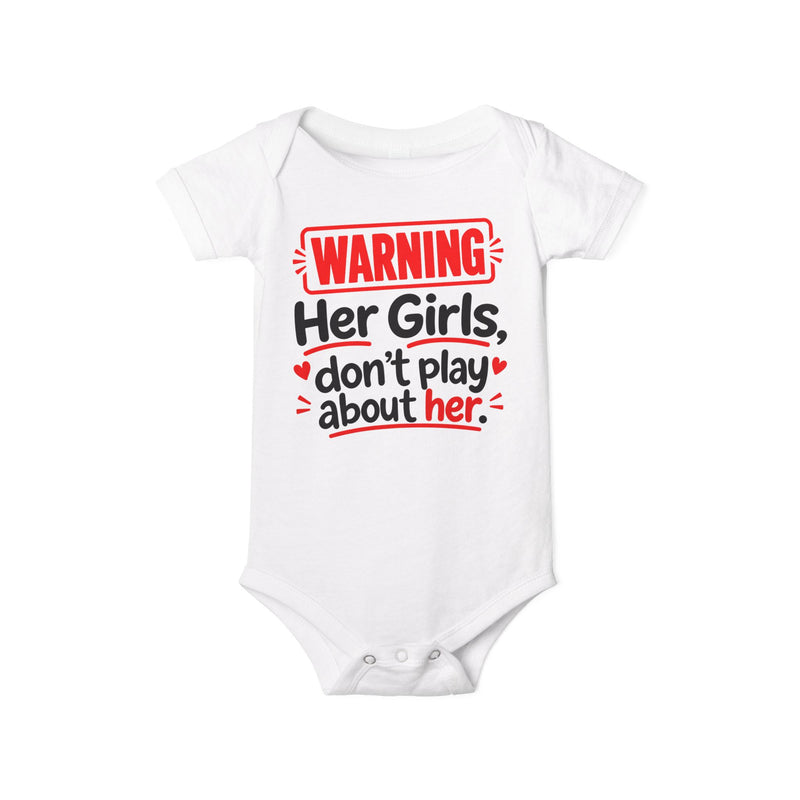 Warning Her Girls Don’t Play About Her - Infant One Piece