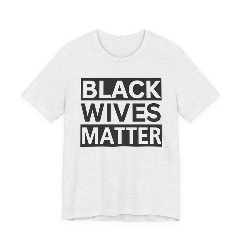 Black Wives Matter Tee shirt
