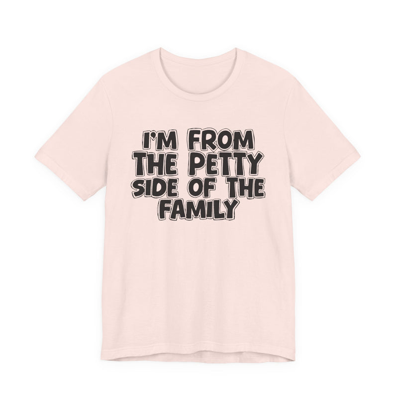 Heather Red t-shirt with white bubble lettering reading I'M FROM THE PETTY SIDE OF THE FAMILY, front flat-lay view.