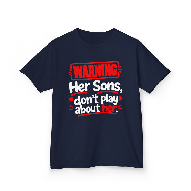 Warning Her Sons Don’t Play About Her - Kids T-Shirt