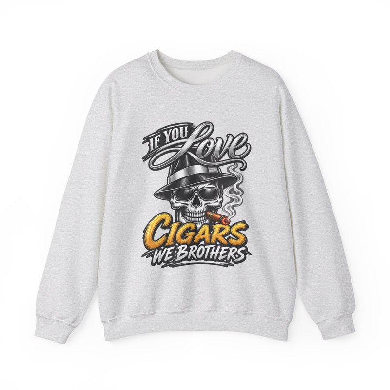 If You Love Cigars We Brothers — Vintage Smokers Sweatshirt
