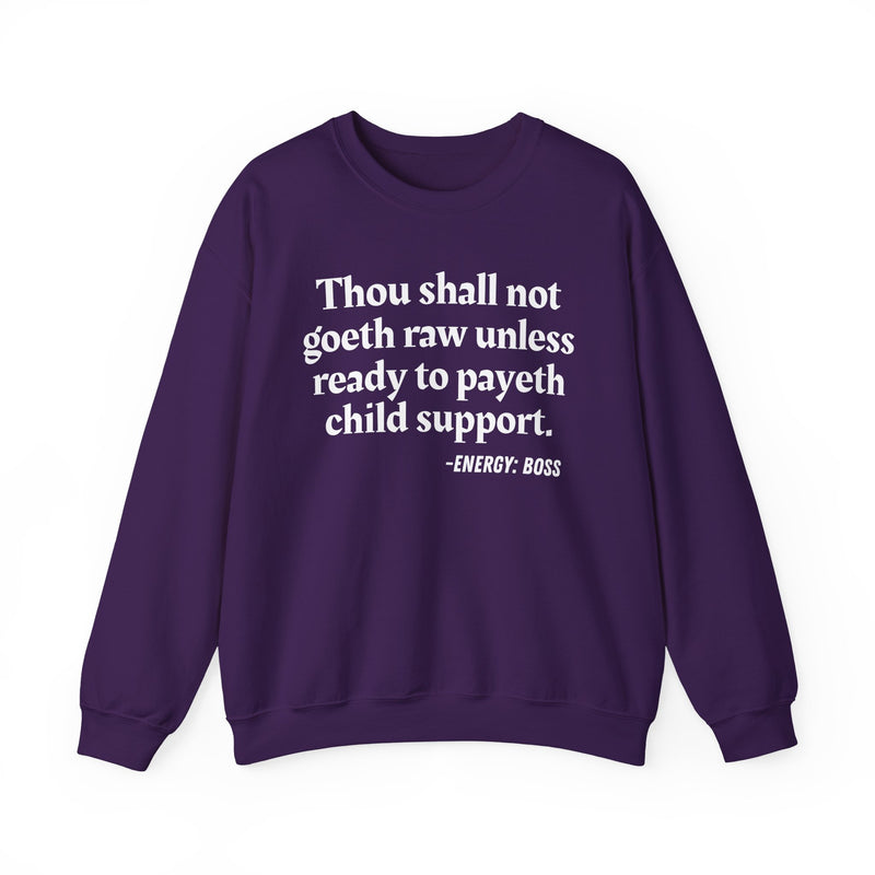 Sweatshirt with “THOU SHALL NOT GOETH RAW UNLESS READY TO PAYETH CHILD SUPPORT” statement print