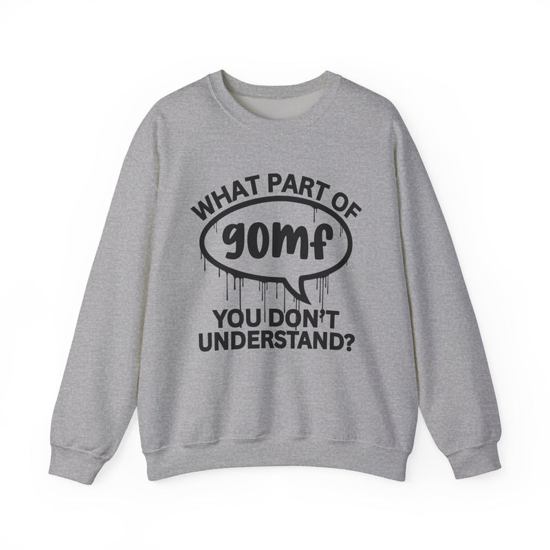 What Part of IDGAF You Don't Understand? Witty Sweatshirt