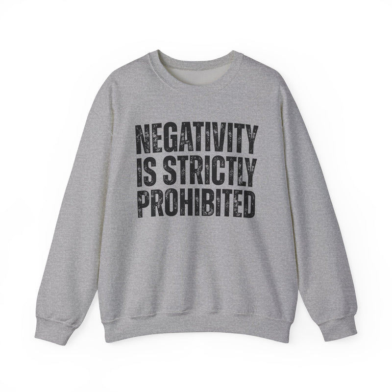 Negativity Is Strictly Prohibited — Positive Statement Sweatshirt