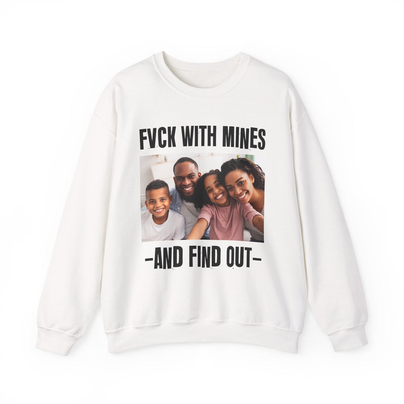 Fuck With Mines And Find Out — Personalization Sweatshirt