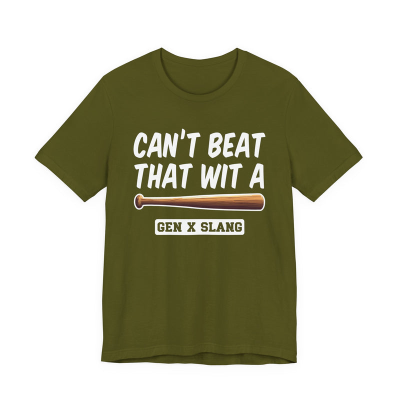 Gen X Slang T-Shirt — Can't Beat That With A Baseball Bat — Retro Humor T-Shirt