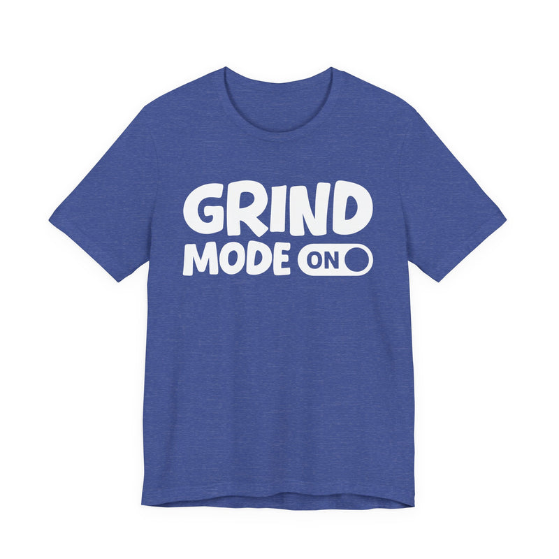 Grind Mode On — Motivational Positive Graphic T-Shirt