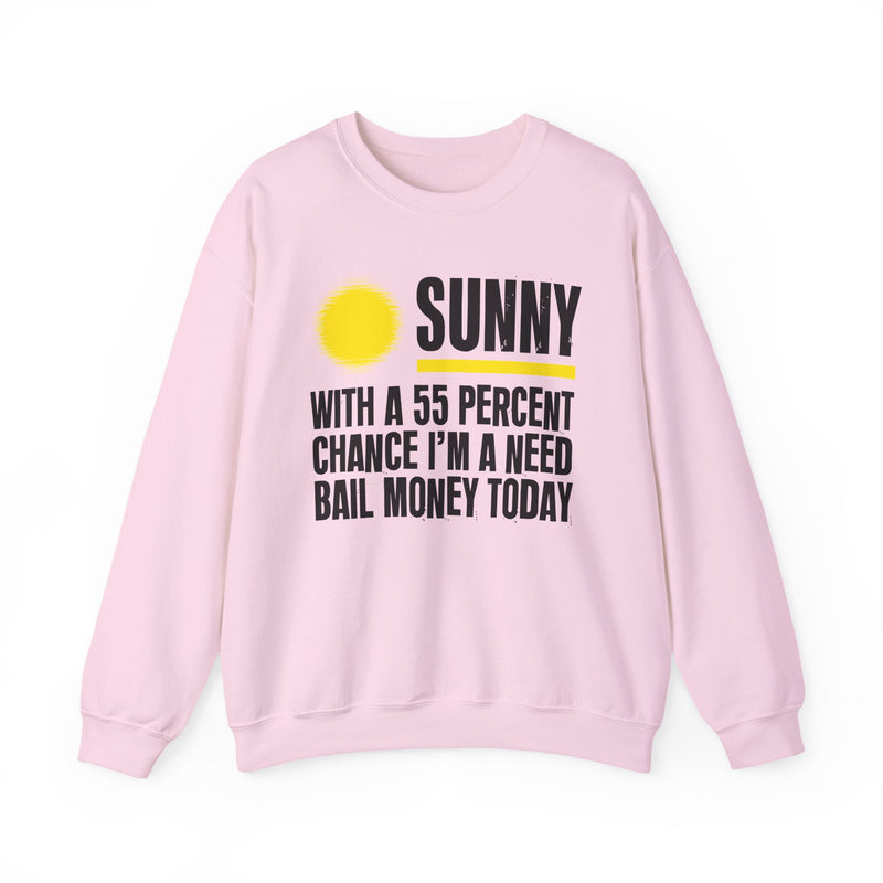 Sunny With A 55 Percent Chance I'm A Need Bail Money Today — Sweatshirt alternate view 10: SUNNY with a yellow sun graphic over WITH A 55 PERCENT CHANCE I'M A NEED BAIL MONEY TODAY in white distressed block type — white and yellow print on black. Street Talk Designs sarcastic statement apparel.
