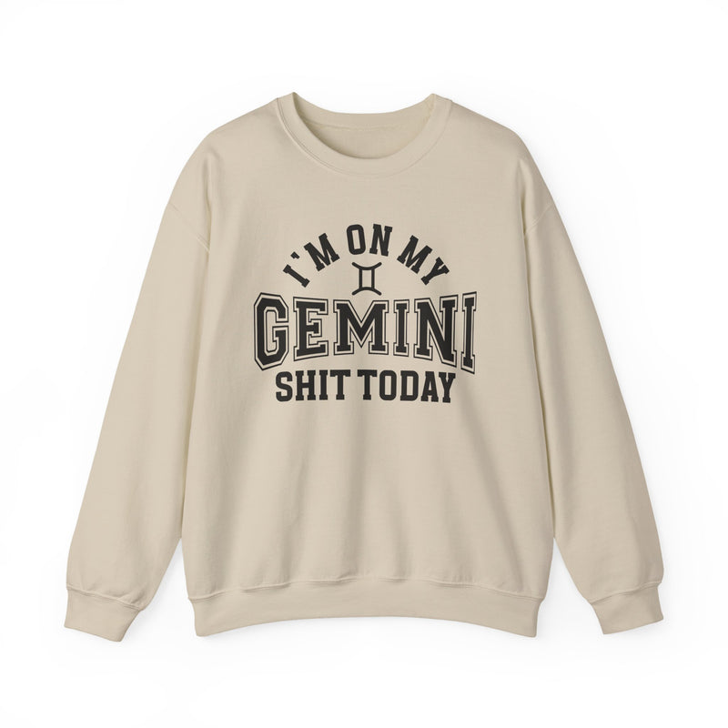 I'm On My Gemini Shit Today — Sweatshirt