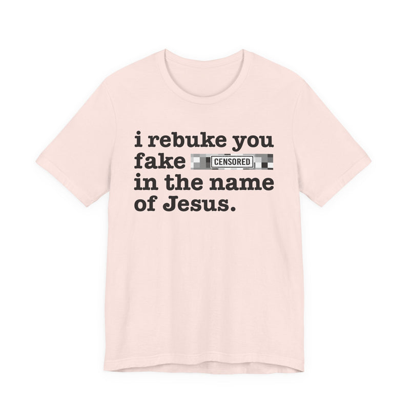 I Rebuke You Fake Bitches In The Name Of Jesus