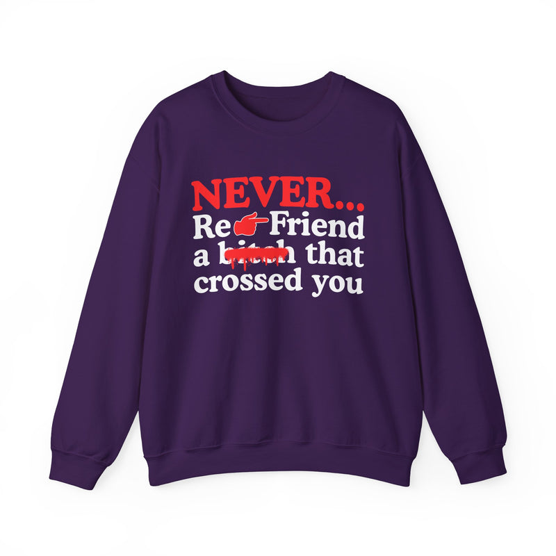 Never Re-Friend A Bitch That Crossed You — Street Code Sweatshirt