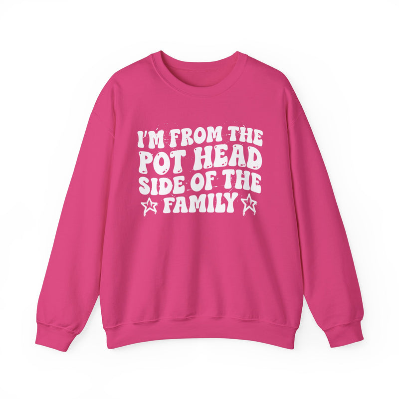 light sweatshirt with ‘I’M FROM THE POT HEAD SIDE OF THE FAMILY’ statement text in bold outline lettering, front flat-lay view.