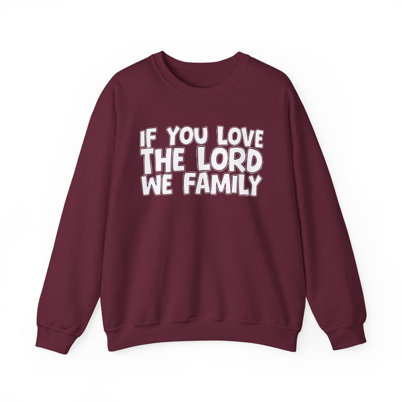 If You Love The Lord We Family — Inspirational Faith Sweatshirt
