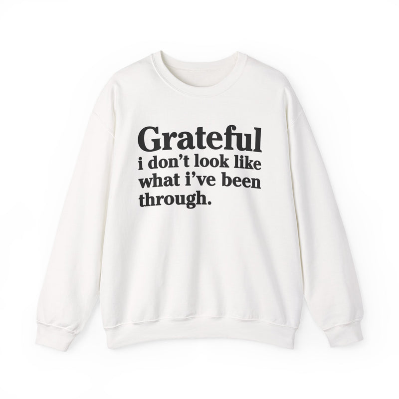 Grateful I Don't Look What I've Been Through — Positive Christian Sweatshirt