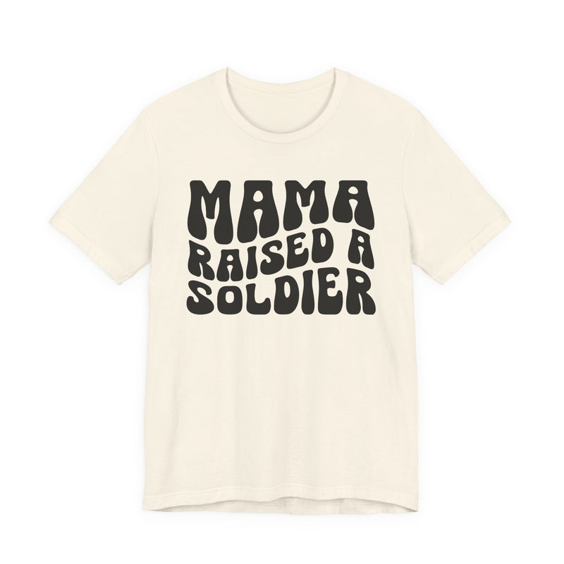 Mama Raised A Soldier T-Shirt (solid print)