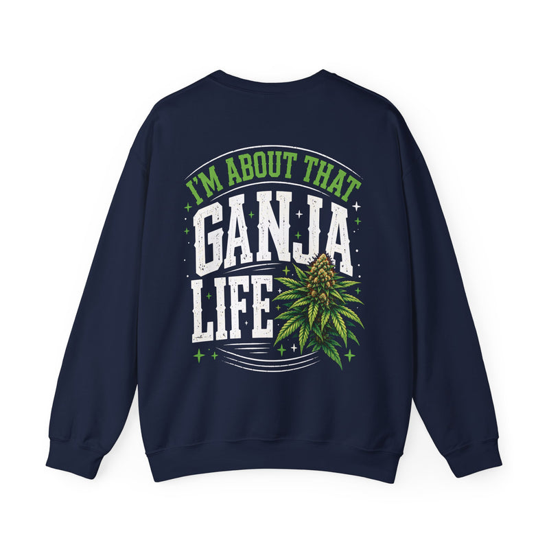 Sweatshirt with white block lettering reading I'M ABOUT THAT GANJA LIFE, alternate view 4. Street Talk Designs 420 friendly statement apparel.