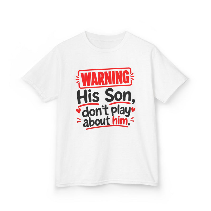 Warning His Son Don’t Play About Him - Kids T-Shirt