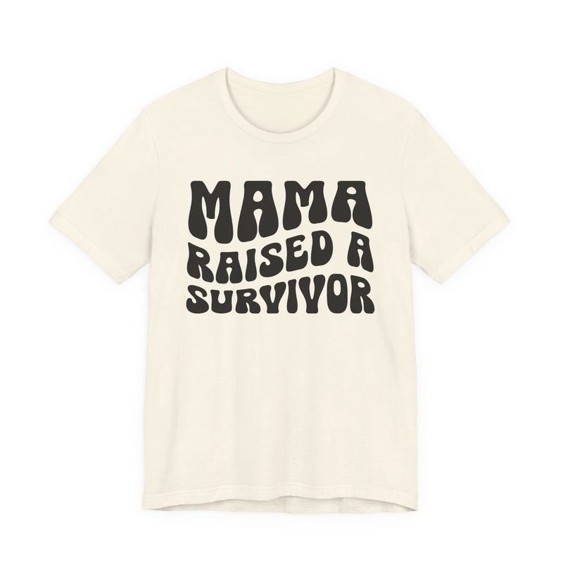 Mama Raised A Survivor — T-Shirt alternate view 4: MAMA RAISED A SURVIVOR in bold statement lettering. Street Talk Designs mama statement apparel.