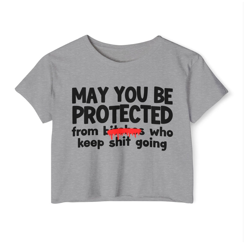 May You Be Protected From Bitches Who In Your Buisness — Funny Protection Statement Crop Top