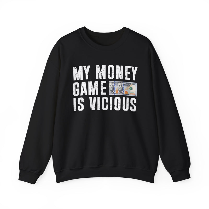 My Money Game Is Vicious — Sweatshirt