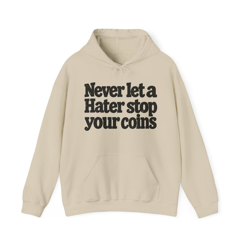 Never Let A Hater Stop Your Coins -Urban Statement Hoodie