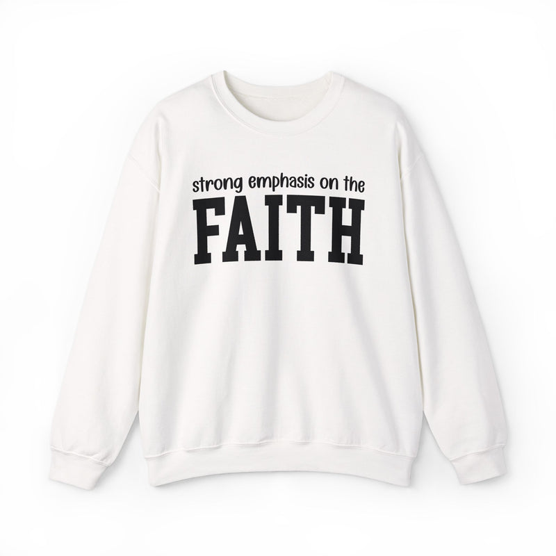 Strong Emphasis On The FAITH — Sweatshirt