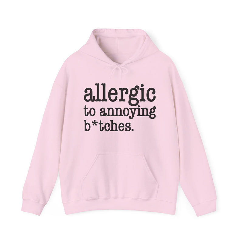 Allergic To Annoying Bitches — Hoodie