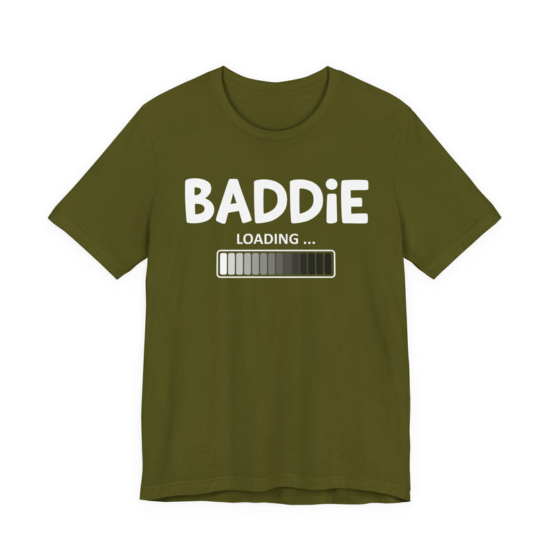 Baddie Loading —T-Shirt