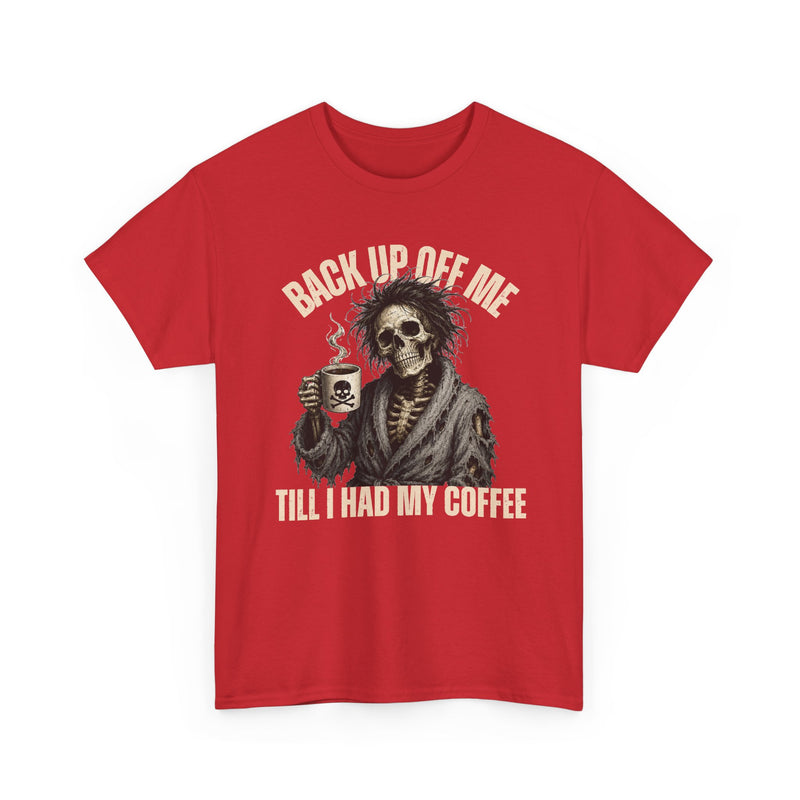 Back Up Off Me Till I Had My Coffee-Skeleton Coffee Sweatshirt