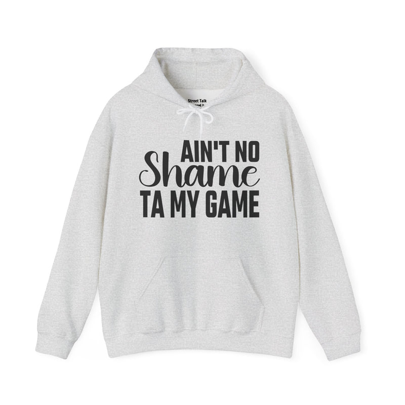 Ain't No Shame Ta My Game Hoodie