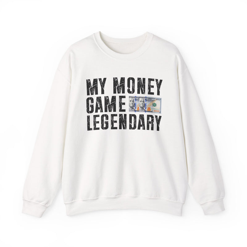 My Money Game Legendary — Sweatshirt
