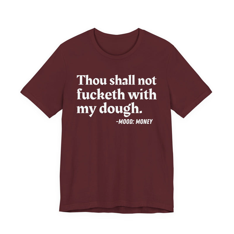 Thou Shall Not Fucketh With My Dough - Hoodie