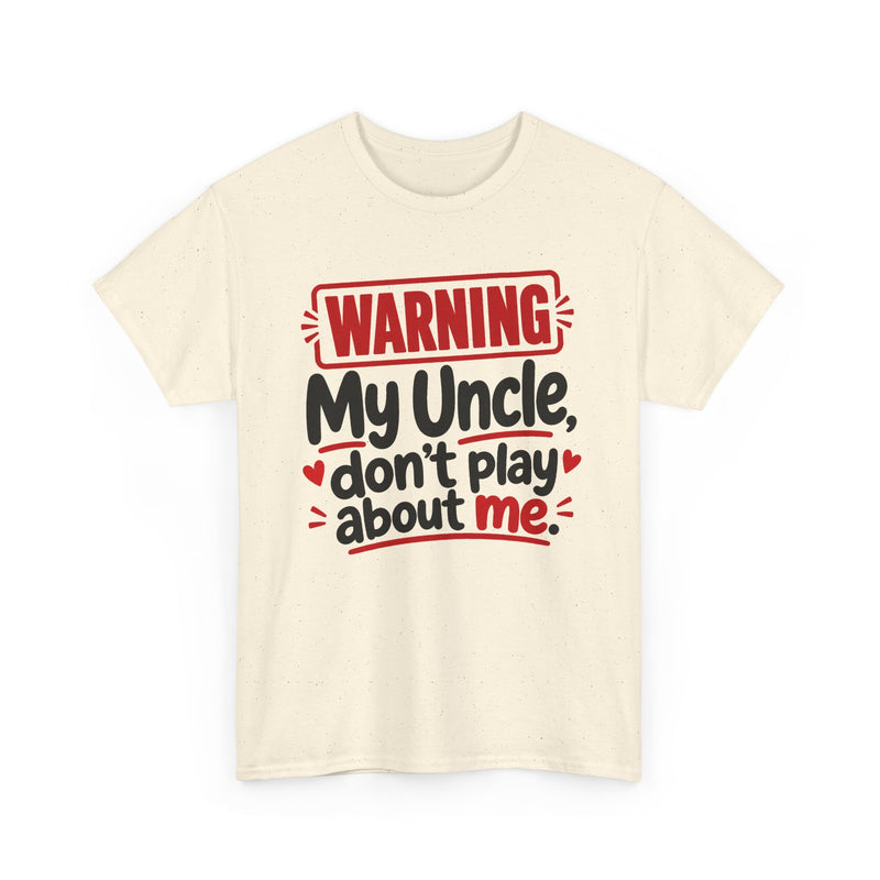 My Uncle Don't Play About Me - Adult Parent Child T-shirt