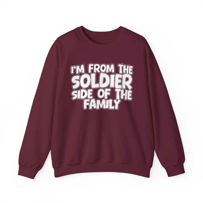 I'm From The Soldier Side Of The Family - Family Strength Sweatshirt