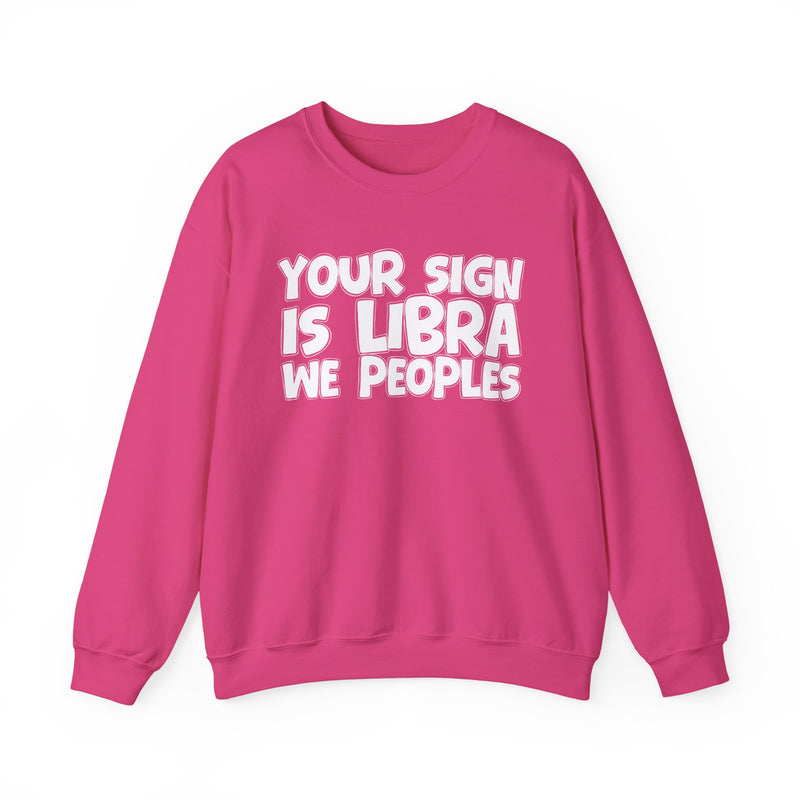Your Sign is LIBRA We Peoples —— Fun Astrological Pride Sweatshirt