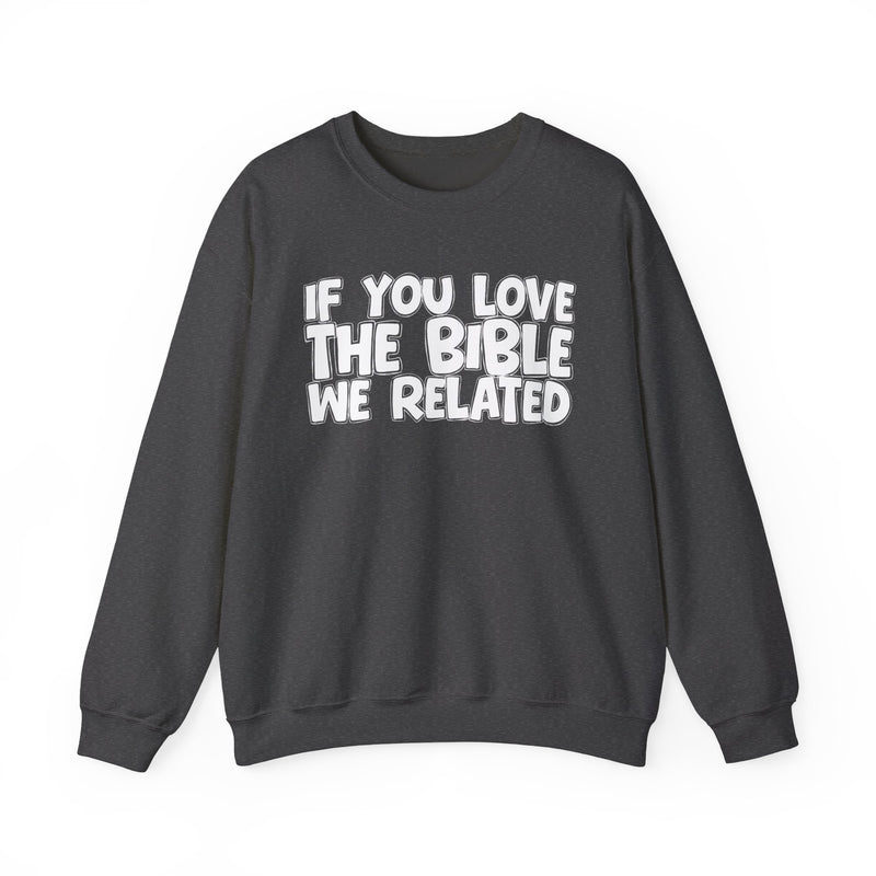If You Love The Bible We Related — Inspirational Faith Sweatshirt