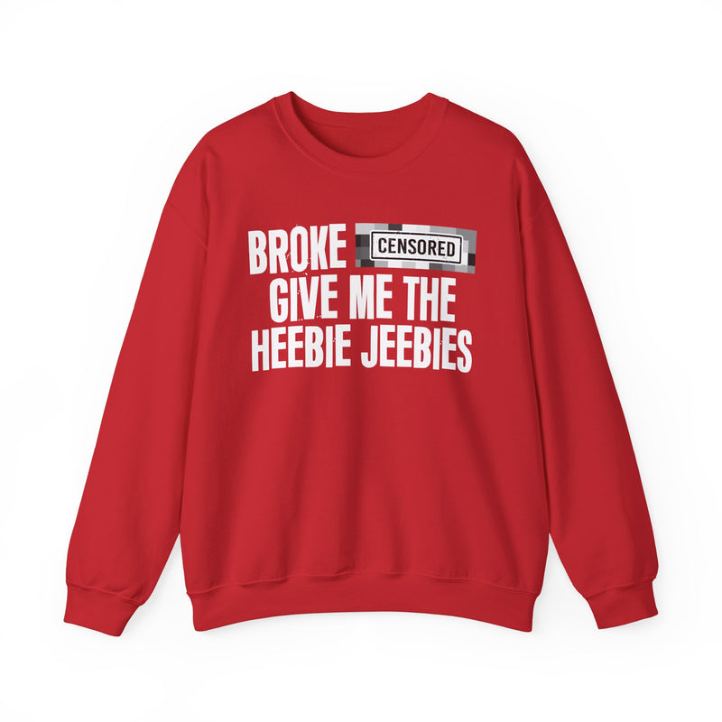 Broke Bitches Give Me The Heebie Jeebies-Sweatshirt