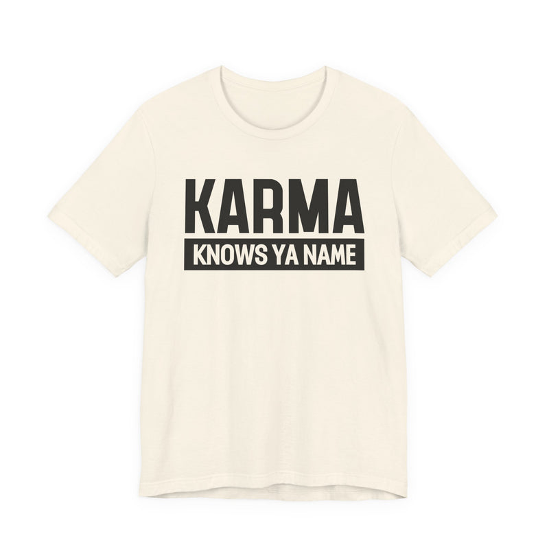 Karma Knows Ya Name T-Shirt