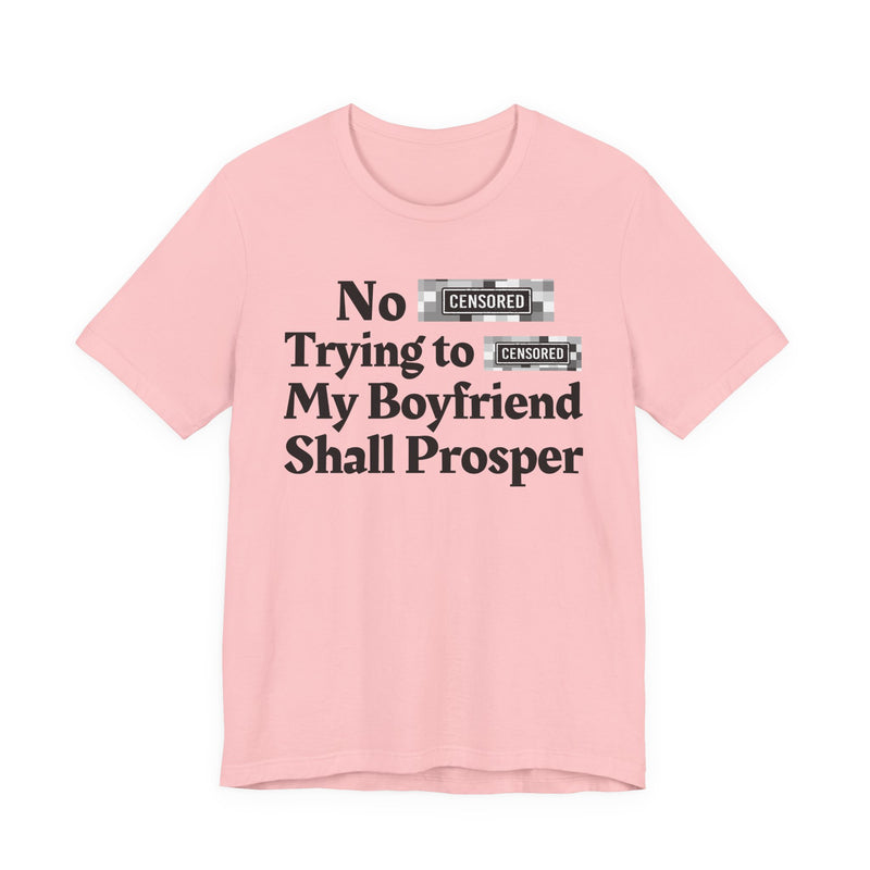 No Bitch Tryin' To Fuck My Boyfriend Shall Prosper — T-Shirt