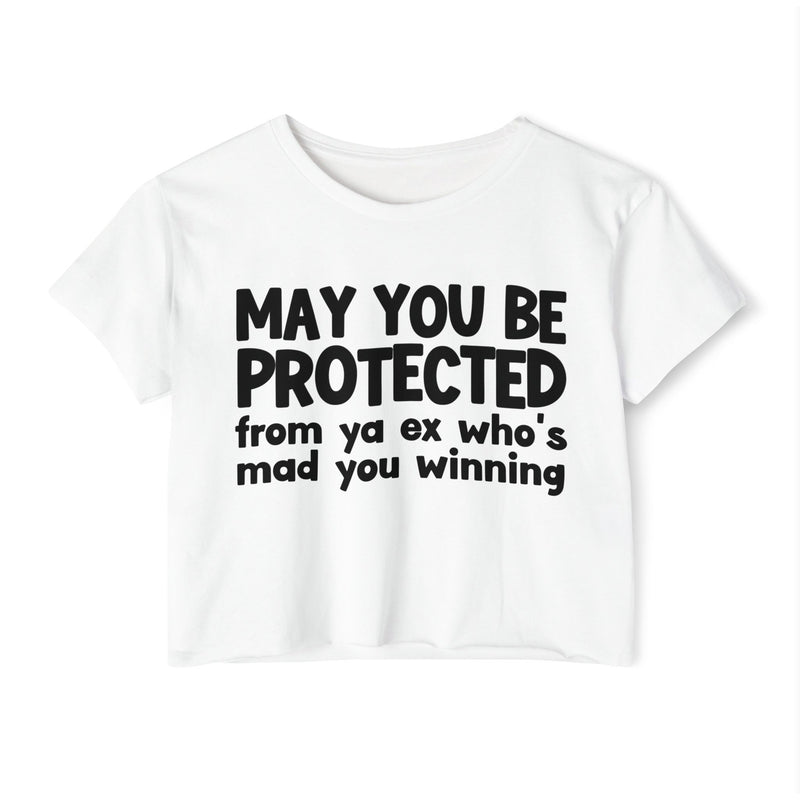 May You Be Protected From Ya Ex Who's Mad You Winning - Inspirational Quote Crop Top